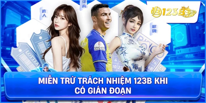 Miễn Trừ Trách Nhiệm 123B Khi Có Gián Đoạn