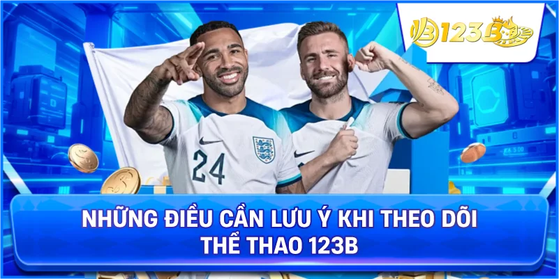 Những Điều Cần Lưu Ý Khi Theo Dõi Thể Thao 123B